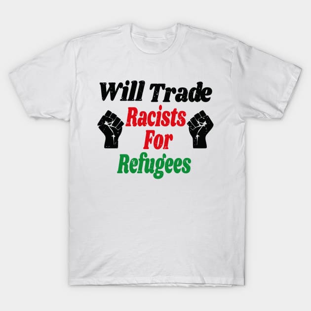 Trade Racists for Refugees Gift / African America Flags Vintage Style / Immigration Gift Idea T-Shirt by WassilArt